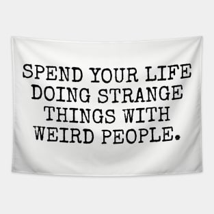 Spend your life doing strange things Tapestry
