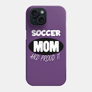 Soccer mom and proud it Phone Case