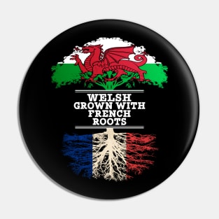 Welsh Grown With French Roots - Gift for French With Roots From France Pin