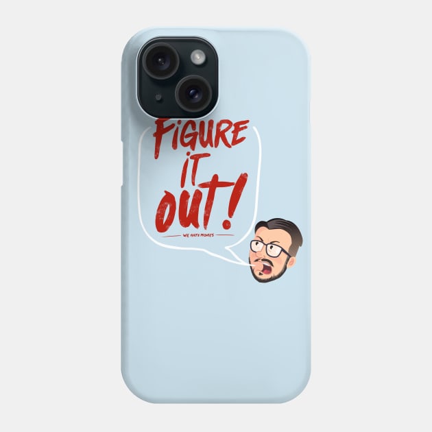 Figure It Out! (Steve variant) Phone Case by We Hate Movies