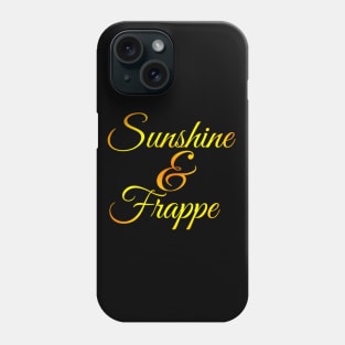 Sunshine & Frappe Coffee lover Coffee addict I love Coffee and Summer Phone Case