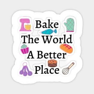 Bake The World A Better Magnet