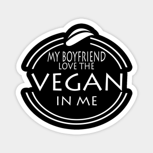 My Boyfriend Love The Vegan In Me Magnet