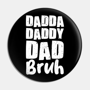 Dadda Daddy Dad Bruh Pin