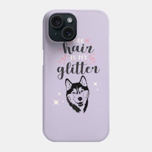 Dog Hair Is My Glitter Phone Case