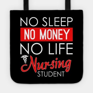 Funny No Sleep No Money No Life Nursing Student RN Tote