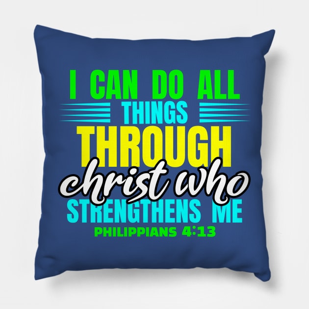 I Can Do All Things Through Christ Philippians 4:13 Scripture Verse Pillow by DRBW
