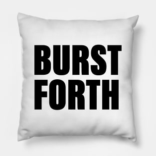 BURST FORTH Pillow