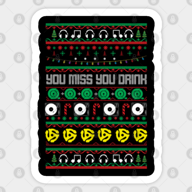 you miss you drink christmas sweater