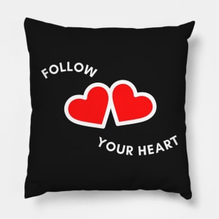 Follow Your Heart Inspirational Quotes Pillow