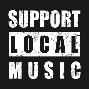 Support Local Music T-Shirt