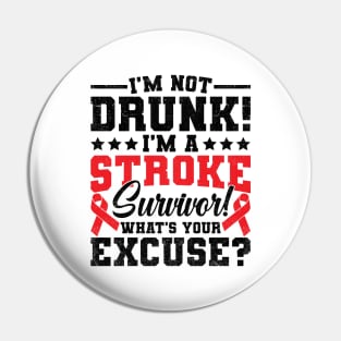 I'm Not Drunk I'm A Stroke Survivor Pin