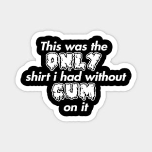 Cum Shirt Magnet