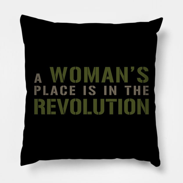 A WOMAN’S PLACE IS IN THE REVOLUTION Text Slogan. Pillow by MacPean