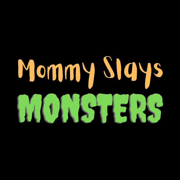 Mommy Slays Monsters by Honey Arts