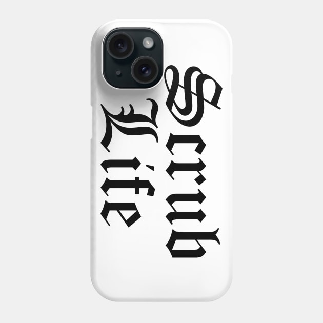 Scrub Life Phone Case by midwifesmarket