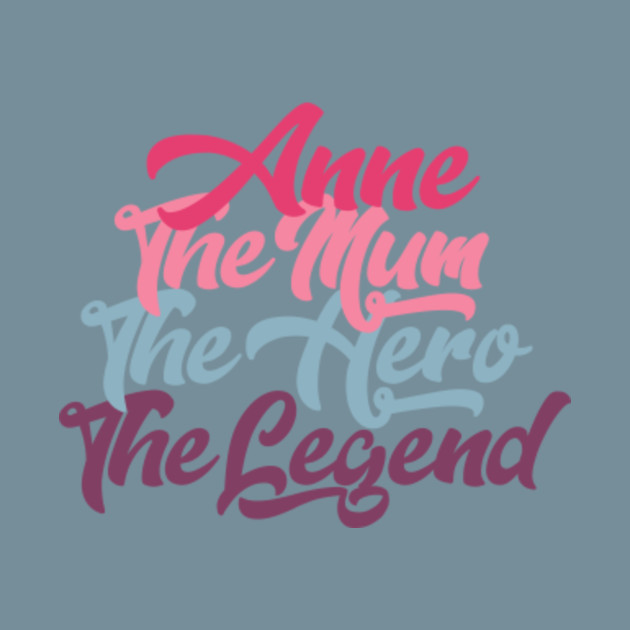 Disover Anne The Mum The Hero The Legend - Anne - T-Shirt