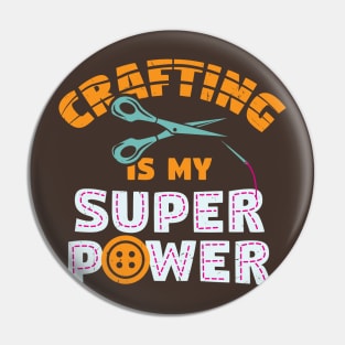 Crafting Is My Super Power Pin