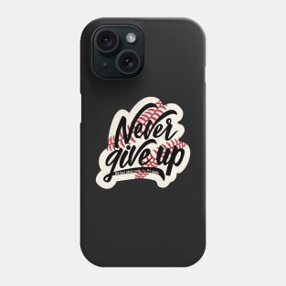 Never Give Up Phone Case