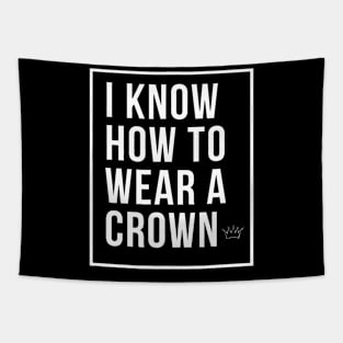 How to Wear a Crown I know how to Wear a Crown Tapestry