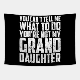 Father's day you can't tell me what to do Funny Grandfather Tapestry