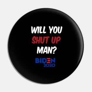 Will you shut up man Pin