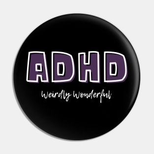 ADHD Weirdly Wonderful Pin