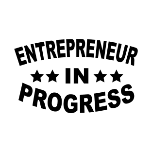 entrepreneur in progress T-Shirt