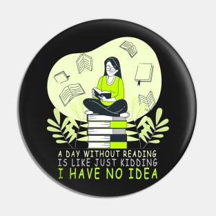 a day without reading is like just kidding i have no idea Pin