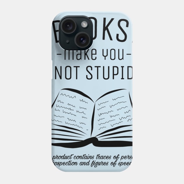 Books make you not stupid! Phone Case by marius28