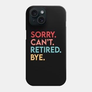 Vintage Sorry Can't Retired Bye, Funny Retirement Quote Phone Case