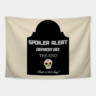 Spoiler Alert -T-Shirt  Everyone Dies Funny Dark Humour Hoodie Tapestry