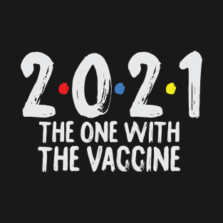 2021 the one with the vaccine T-Shirt