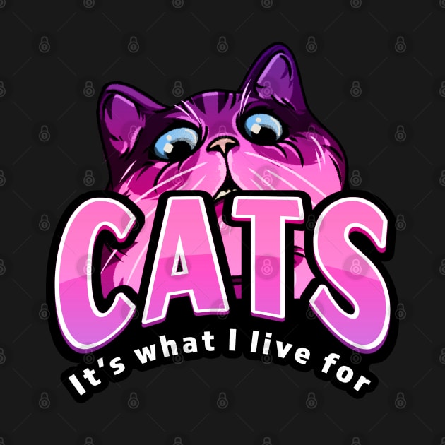 Cats Its What I Live For Pink by Shawnsonart