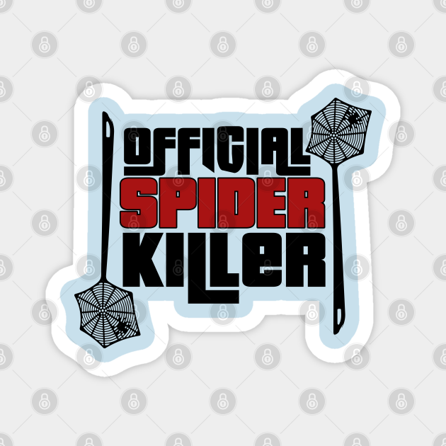 Official spider killer - Spider Killer - Magnet | TeePublic