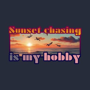 Sunset Chasing Is My Hobby T-Shirt