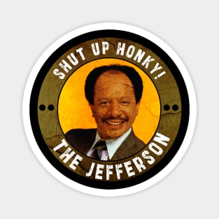 Shut up honky!! Jefferson Cleaners humor Magnet