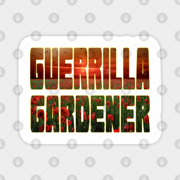 Guerrilla Gardener Magnet by MemzTeez