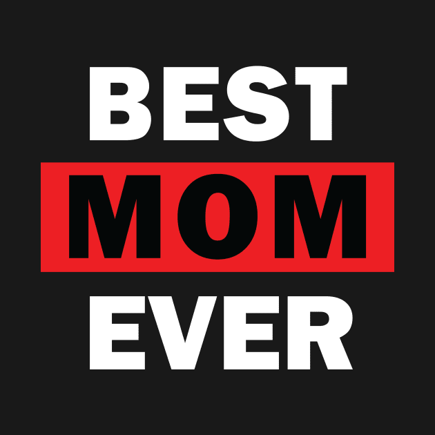 Best MOM Ever by worshiptee