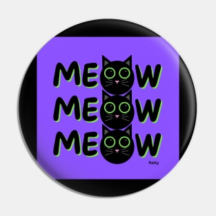 Meow, meow, meow- black cat Pin