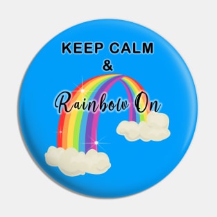 Keep Calm and Rainbow On! Glow Pin