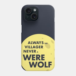 Always the Villager Never a Werewolf Phone Case