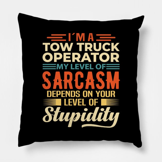 I'm A Tow Truck Operator Pillow by Stay Weird