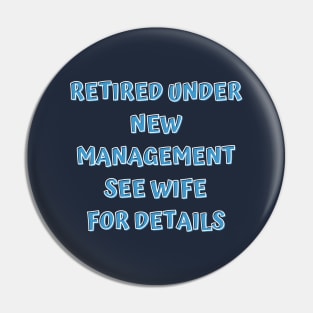 Retired Under New Management See Wife For Detail Pin