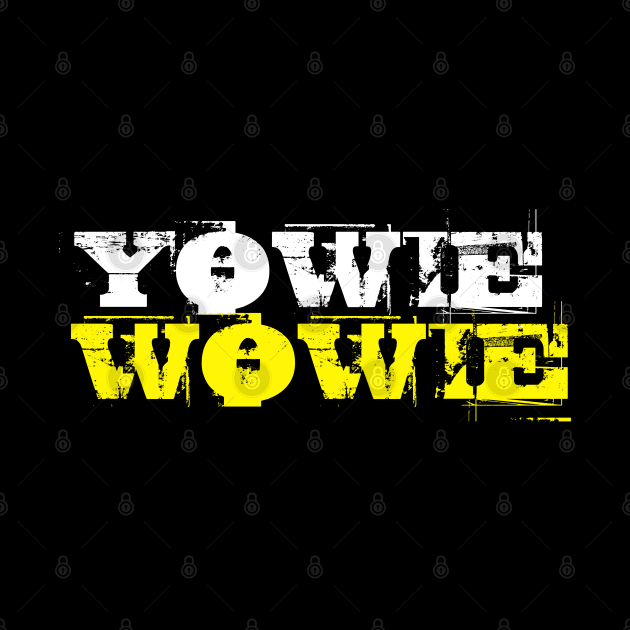 YOWIE WOWIE by OFFblack