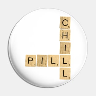 Chill Pill Scrabble Pin