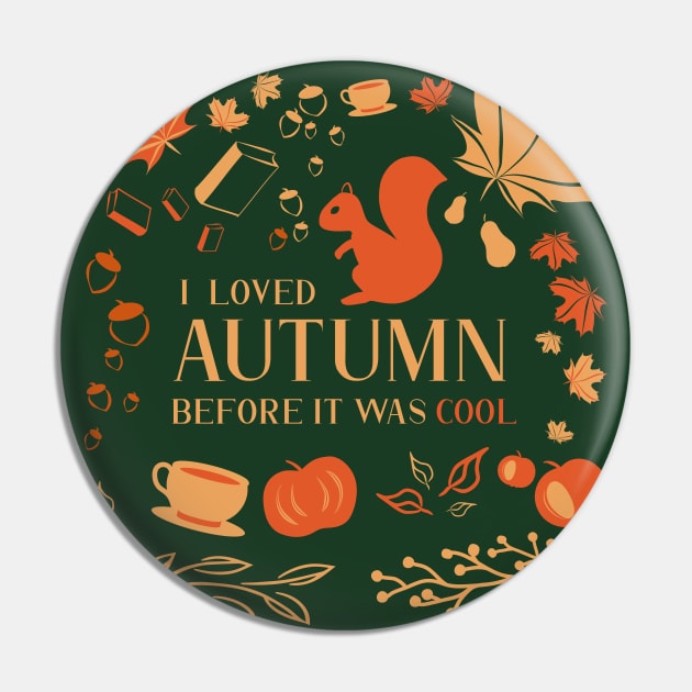 I Loved Autumn Before It Was Cool (oversized print) Pin by Markadesign