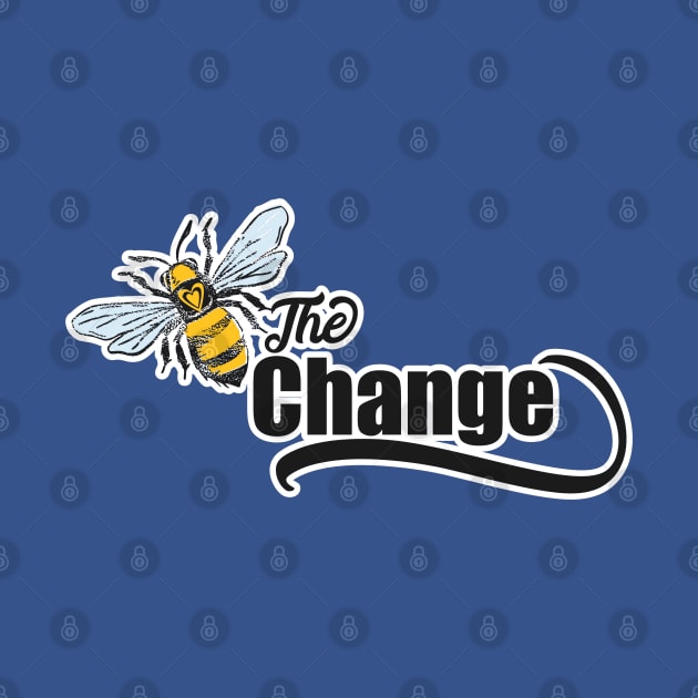 Bee the Change by FamilyCurios