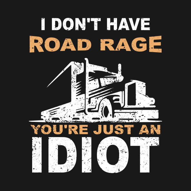 Vintage I Don't Have Road Rage You're Just an Idiot by ArchmalDesign