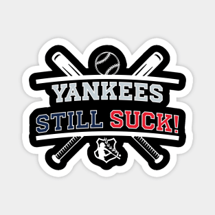Yankees Still Suck! v3 Magnet